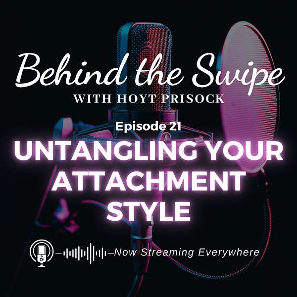 Untangling Your Attachment Style — Behind the Swipe Podcast